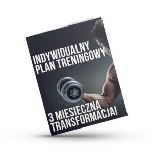 Indywidualny Plan Treningowy – 3 miesięczna Transformacja!